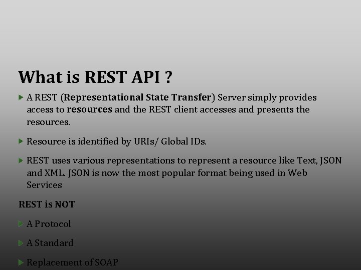 What is REST API ? A REST (Representational State Transfer) Server simply provides access