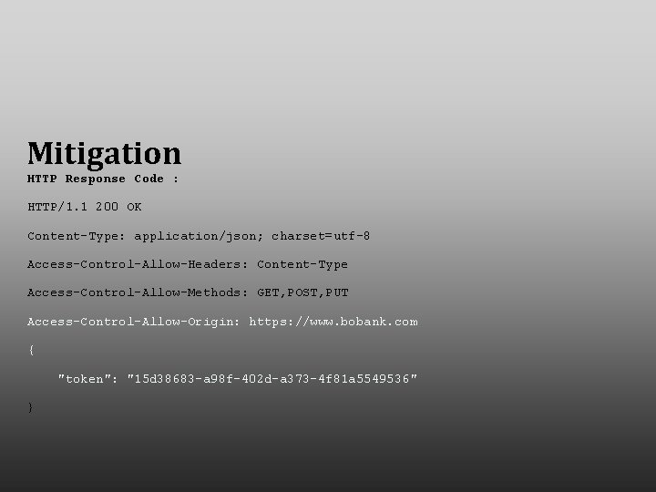 Mitigation HTTP Response Code : HTTP/1. 1 200 OK Content-Type: application/json; charset=utf-8 Access-Control-Allow-Headers: Content-Type