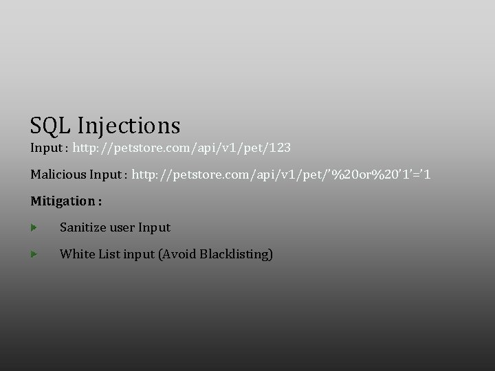 SQL Injections Input : http: //petstore. com/api/v 1/pet/123 Malicious Input : http: //petstore. com/api/v