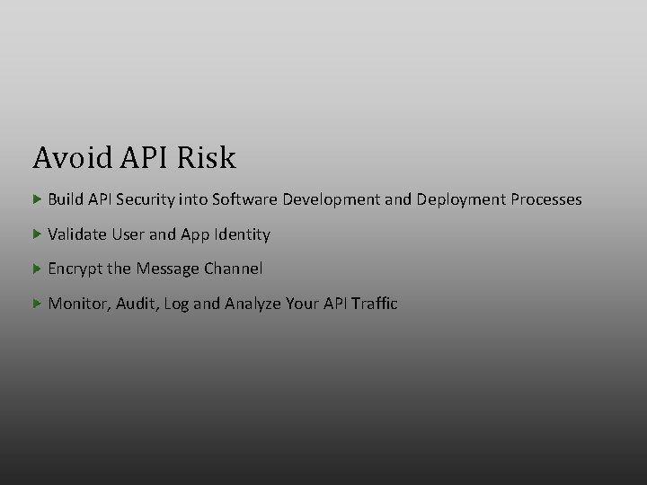 Avoid API Risk Build API Security into Software Development and Deployment Processes Validate User