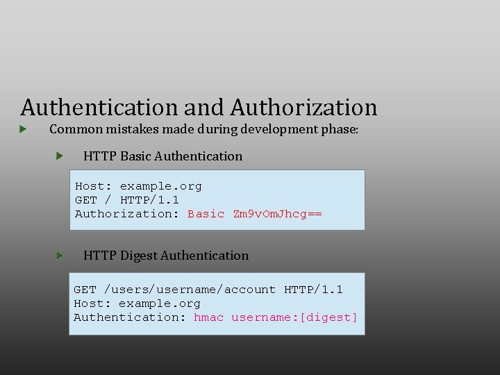 Authentication and Authorization Common mistakes made during development phase: HTTP Basic Authentication Host: example.