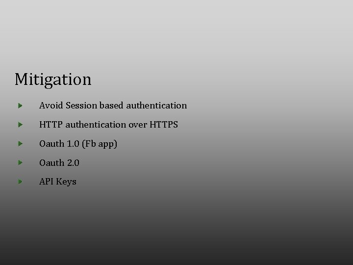 Mitigation Avoid Session based authentication HTTP authentication over HTTPS Oauth 1. 0 (Fb app)