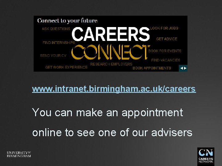  www. intranet. birmingham. ac. uk/careers You can make an appointment online to see