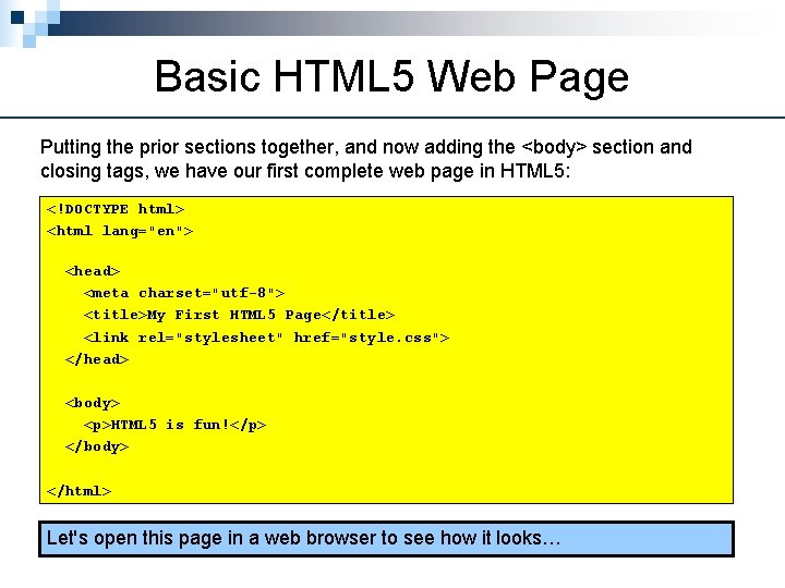 Basic HTML 5 Web Page Putting the prior sections together, and now adding the