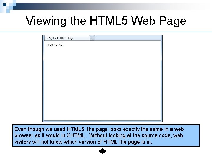 Viewing the HTML 5 Web Page Even though we used HTML 5, the page