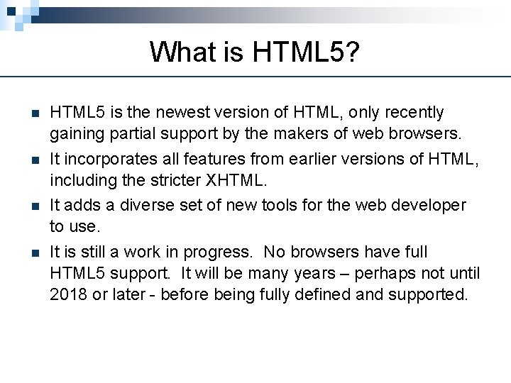 What is HTML 5? n n HTML 5 is the newest version of HTML,