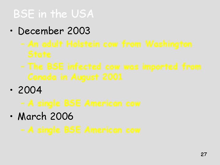BSE in the USA • December 2003 – An adult Holstein cow from Washington BSE in the USA • December 2003 – An adult Holstein cow from Washington