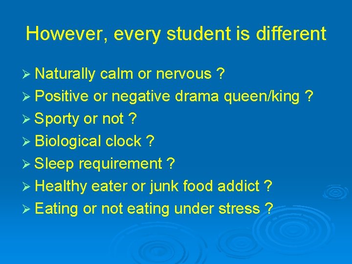 However, every student is different Ø Naturally calm or nervous ? Ø Positive or