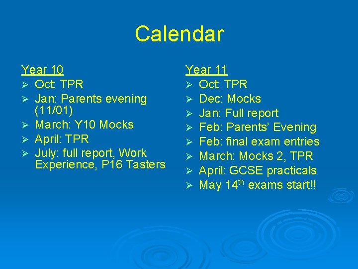 Calendar Year 10 Ø Oct: TPR Ø Jan: Parents evening (11/01) Ø March: Y