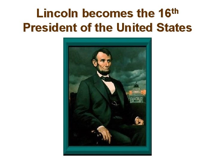 Lincoln becomes the 16 th President of the United States Owl. Teacher. com 