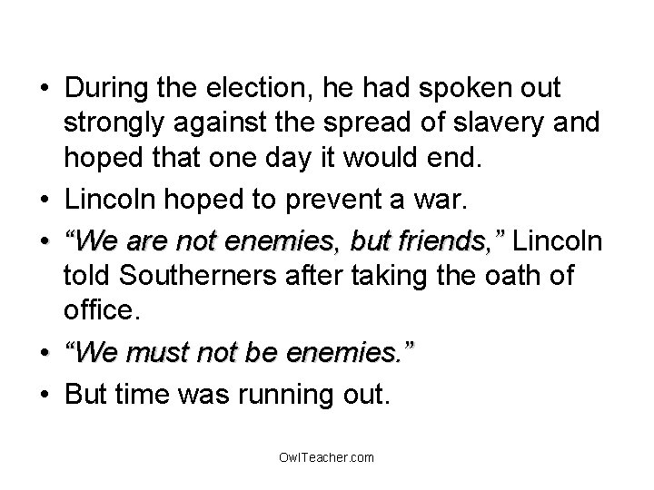  • During the election, he had spoken out strongly against the spread of