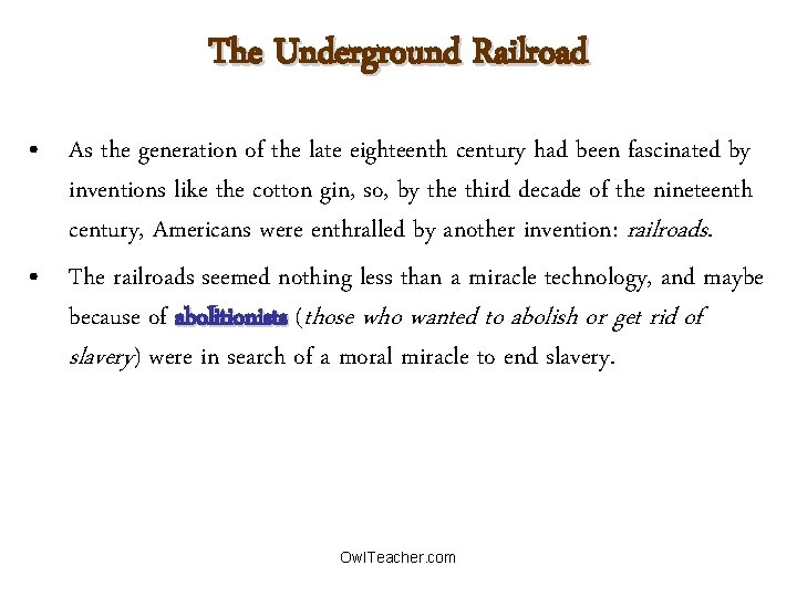 The Underground Railroad • As the generation of the late eighteenth century had been