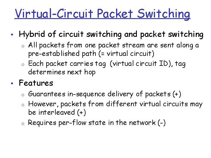 Virtual-Circuit Packet Switching • Hybrid of circuit switching and packet switching o All packets