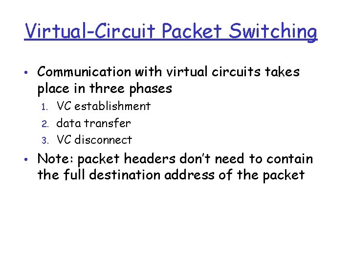 Virtual-Circuit Packet Switching • Communication with virtual circuits takes place in three phases 1.