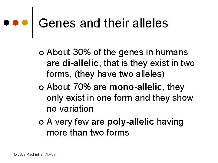 Genes and their alleles About 30% of the genes in humans are di-allelic, that