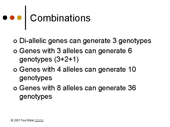 Combinations Di-allelic genes can generate 3 genotypes ¢ Genes with 3 alleles can generate