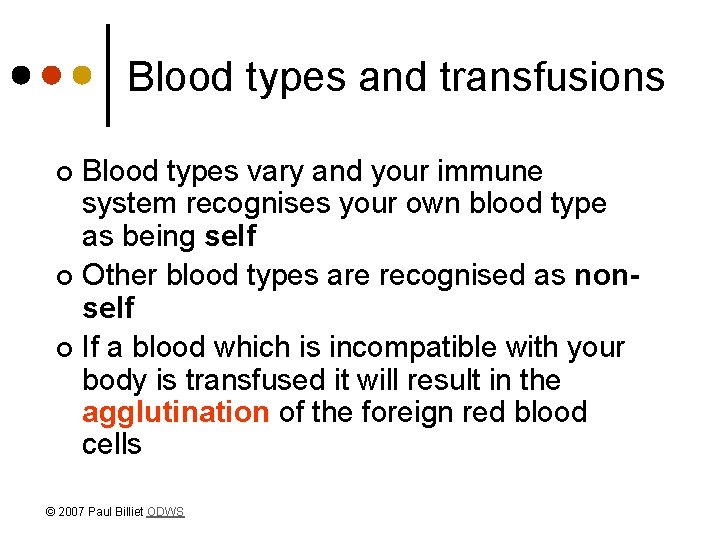 Blood types and transfusions Blood types vary and your immune system recognises your own