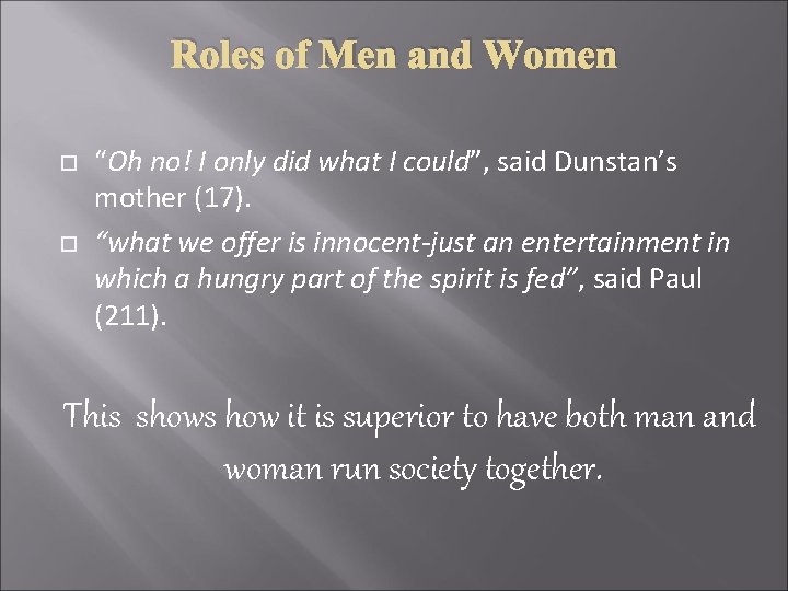 Roles of Men and Women “Oh no! I only did what I could”, said Roles of Men and Women “Oh no! I only did what I could”, said
