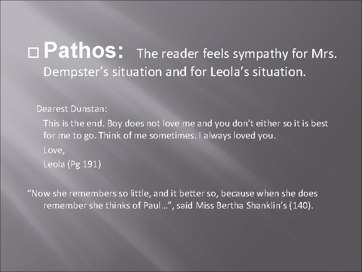 Pathos: The reader feels sympathy for Mrs. Dempster’s situation and for Leola’s situation. Pathos: The reader feels sympathy for Mrs. Dempster’s situation and for Leola’s situation.