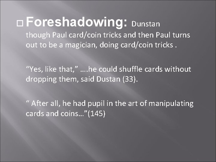 Foreshadowing: Dunstan though Paul card/coin tricks and then Paul turns out to be Foreshadowing: Dunstan though Paul card/coin tricks and then Paul turns out to be