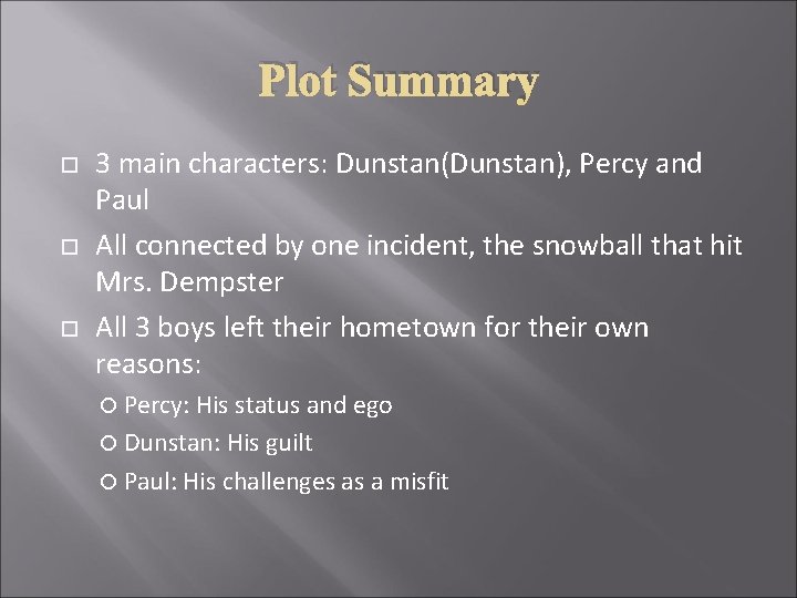 Plot Summary 3 main characters: Dunstan(Dunstan), Percy and Paul All connected by one incident, Plot Summary 3 main characters: Dunstan(Dunstan), Percy and Paul All connected by one incident,