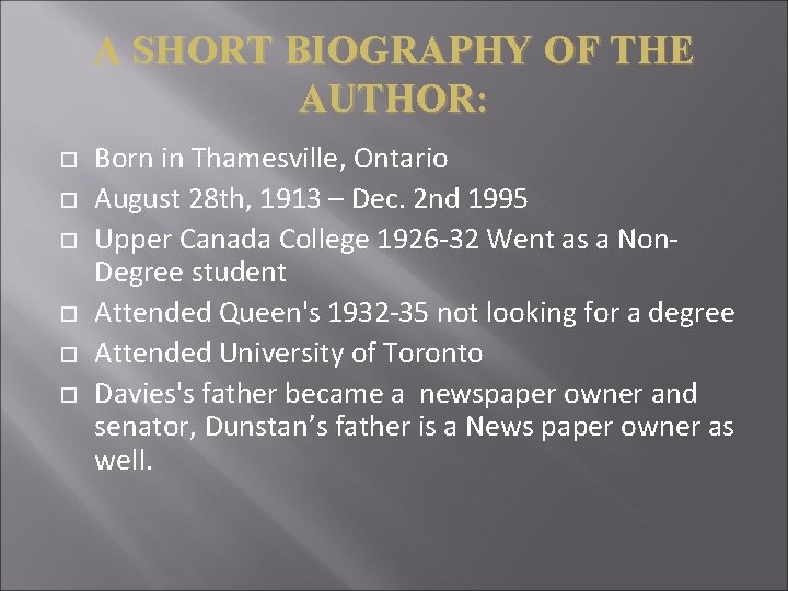 A SHORT BIOGRAPHY OF THE AUTHOR: Born in Thamesville, Ontario August 28 th, 1913 A SHORT BIOGRAPHY OF THE AUTHOR: Born in Thamesville, Ontario August 28 th, 1913
