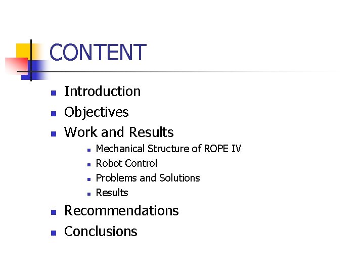 CONTENT n n n Introduction Objectives Work and Results n n n Mechanical Structure