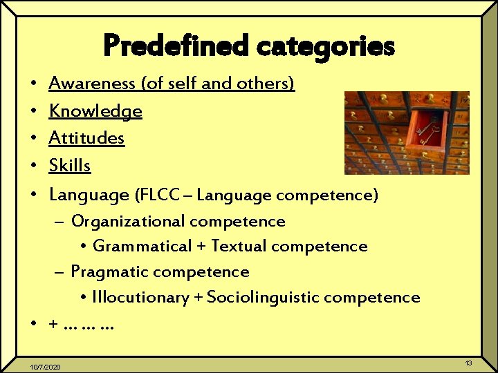 Predefined categories • • • Awareness (of self and others) Knowledge Attitudes Skills Language