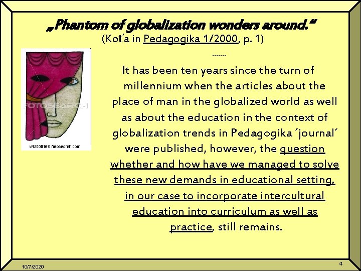 „Phantom of globalization wonders around. “ (Koťa in Pedagogika 1/2000, p. 1) ……. It