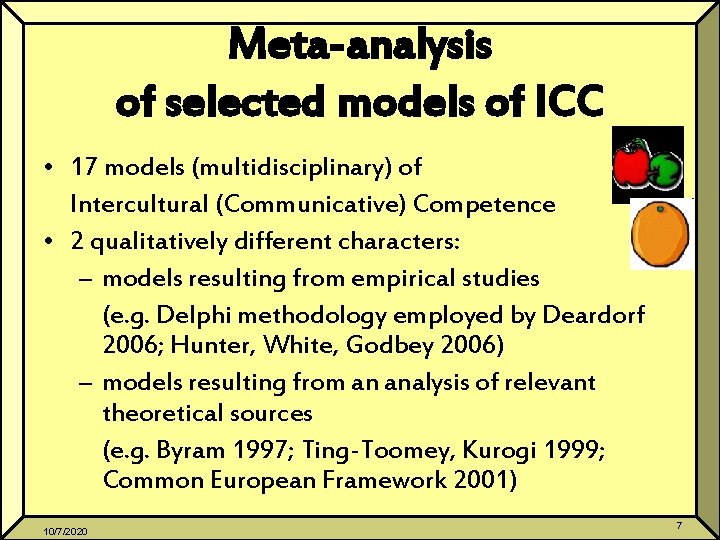 Meta-analysis of selected models of ICC • 17 models (multidisciplinary) of Intercultural (Communicative) Competence