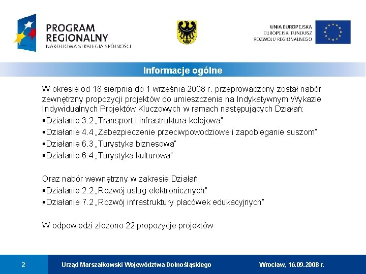 Informacje ogólne W okresie od 18 sierpnia do 1 września 2008 r. przeprowadzony został