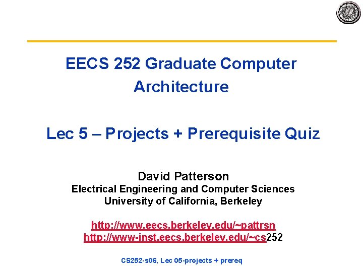 EECS 252 Graduate Computer Architecture Lec 5 – Projects + Prerequisite Quiz David Patterson