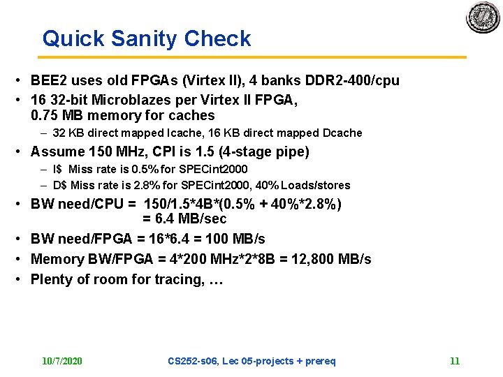 Quick Sanity Check • BEE 2 uses old FPGAs (Virtex II), 4 banks DDR