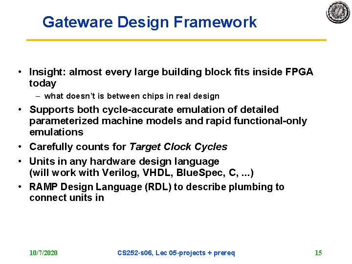 Gateware Design Framework • Insight: almost every large building block fits inside FPGA today