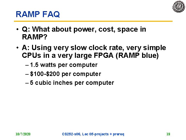 RAMP FAQ • Q: What about power, cost, space in RAMP? • A: Using