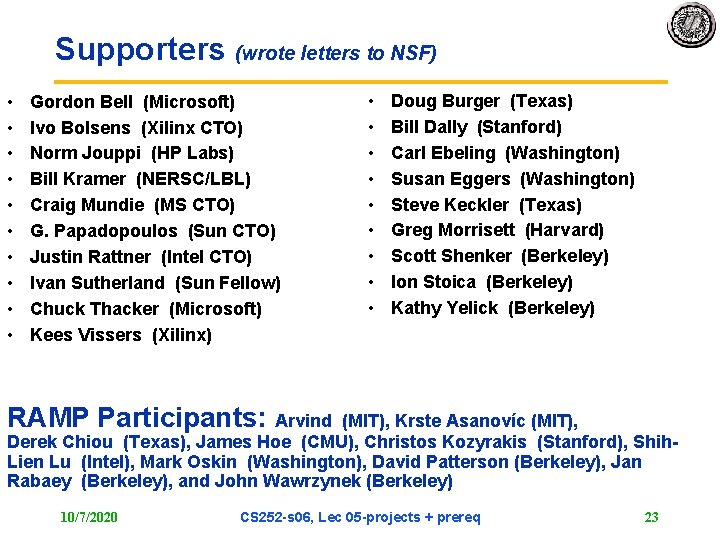 Supporters (wrote letters to NSF) • • • Gordon Bell (Microsoft) Ivo Bolsens (Xilinx