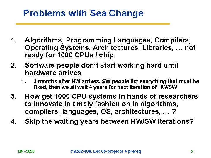 Problems with Sea Change 1. 2. Algorithms, Programming Languages, Compilers, Operating Systems, Architectures, Libraries,