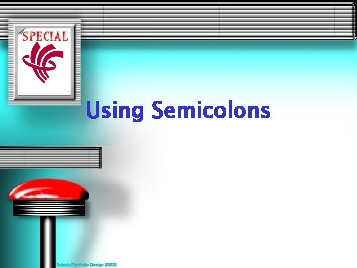 Using Semicolons 