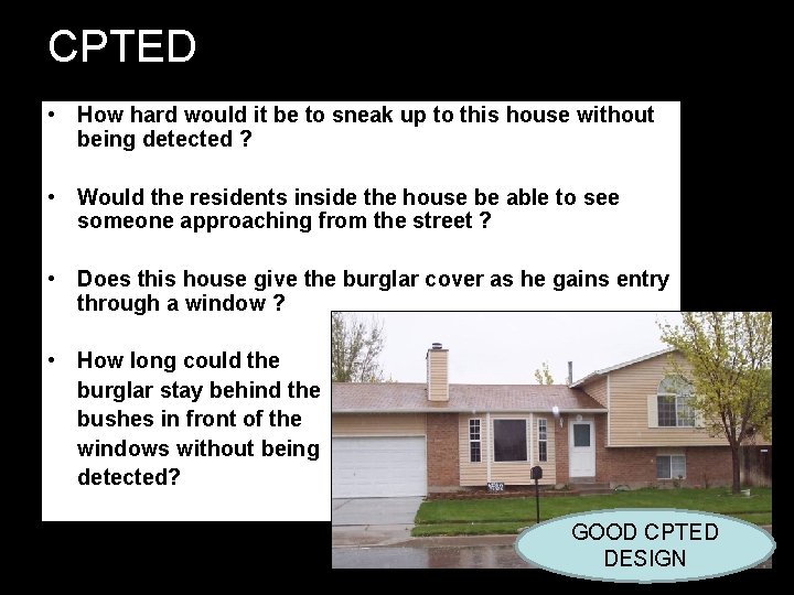CPTED • How hard would it be to sneak up to this house without CPTED • How hard would it be to sneak up to this house without