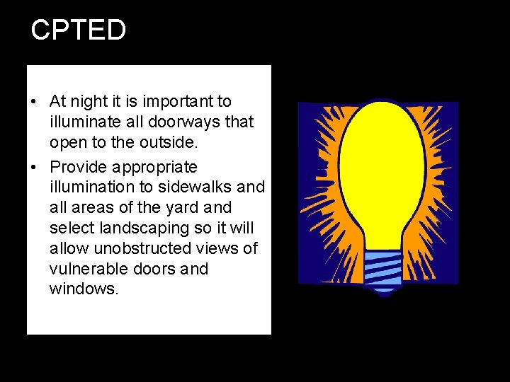 CPTED • At night it is important to illuminate all doorways that open to CPTED • At night it is important to illuminate all doorways that open to