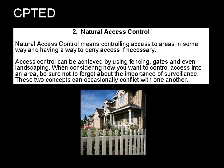 CPTED 2. Natural Access Control means controlling access to areas in some way and CPTED 2. Natural Access Control means controlling access to areas in some way and