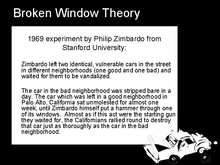 Broken Window Theory 1969 experiment by Philip Zimbardo from Stanford University: Zimbardo left two Broken Window Theory 1969 experiment by Philip Zimbardo from Stanford University: Zimbardo left two