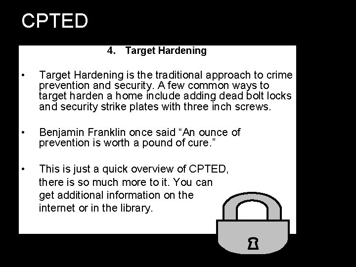 CPTED 4. Target Hardening • Target Hardening is the traditional approach to crime prevention CPTED 4. Target Hardening • Target Hardening is the traditional approach to crime prevention