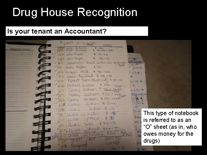 Drug House Recognition Is your tenant an Accountant? This type of notebook is referred Drug House Recognition Is your tenant an Accountant? This type of notebook is referred