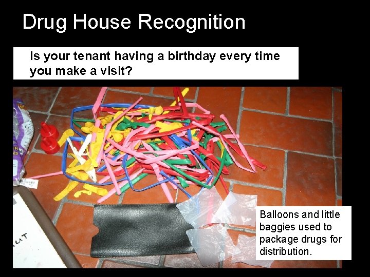 Drug House Recognition Is your tenant having a birthday every time you make a Drug House Recognition Is your tenant having a birthday every time you make a