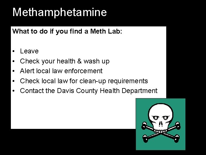 Methamphetamine What to do if you find a Meth Lab: • • • Leave Methamphetamine What to do if you find a Meth Lab: • • • Leave