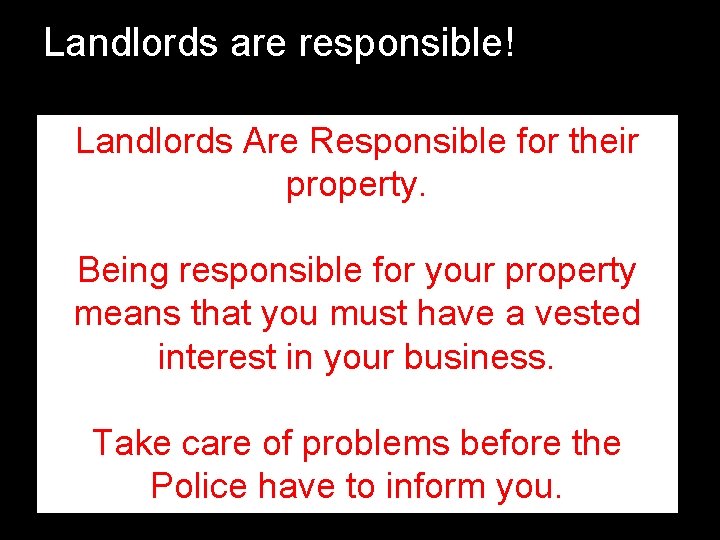 Landlords are responsible! Landlords Are Responsible for their property. Being responsible for your property Landlords are responsible! Landlords Are Responsible for their property. Being responsible for your property