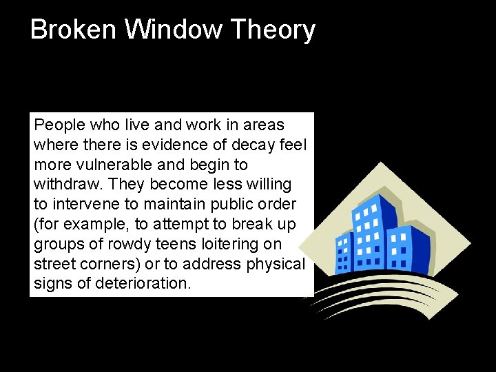 Broken Window Theory People who live and work in areas where there is evidence Broken Window Theory People who live and work in areas where there is evidence