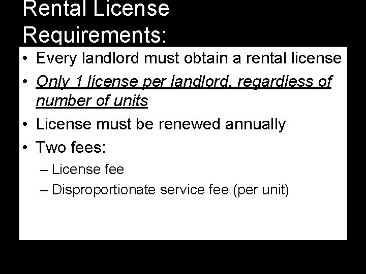 Rental License Requirements: • Every landlord must obtain a rental license • Only 1 Rental License Requirements: • Every landlord must obtain a rental license • Only 1