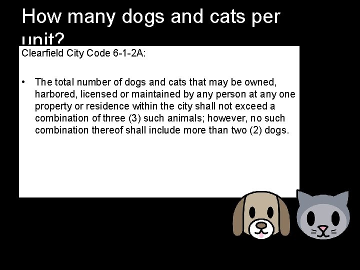 How many dogs and cats per unit? Clearfield City Code 6 -1 -2 A: How many dogs and cats per unit? Clearfield City Code 6 -1 -2 A:
